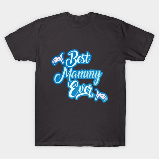 Tee best mammy ever, Best Mom Svg, Mother Day SVG, Best Mom Ever, Mom DXF, Mammy Svg, Mom Quotes Svg, Tshirt DIY svg, Silhouette Dxf, Momlife Svg T-Shirt by soufibyshop